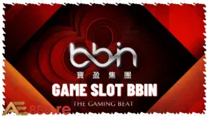 Game Slot BBin Tận Hưởng Cảm Giác Độc Đáo